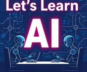 Learn Artificial Intelligence (AI) Step by Step